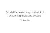 Modelli classici e quantistici di scattering elettrone-fotone V. Petrillo.