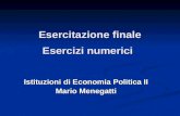 Esercitazione finale Esercizi numerici Istituzioni di Economia Politica II Mario Menegatti.