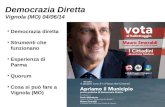 Democrazia Diretta Vignola (MO) 04/06/14 ● Democrazia diretta ● Strumenti che funzionano ● Esperienza di Parma ● Quorum ● Cosa si può fare a Vignola (MO)