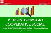 6° MONITORAGGIO COOPERATIVE SOCIALI a cura dell’Ufficio Pianificazione Sociale – Comune di Bolzano 17 marzo 2014 Assessorato alle Politiche Sociali e ai.