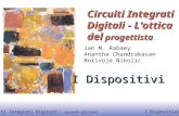 © Circuiti Integrati Digitali – seconda edizione I Dispositivi Circuiti Integrati Digitali - L‘ottica del progettista I Dispositivi Jan M. Rabaey Anantha.