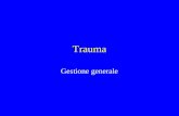 Trauma Gestione generale. Trauma - Dinamica Distinzione fra trauma banale e trauma potenzialmente importante Distinzione fra trauma potenzialmente diffuso.