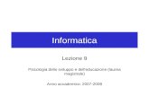 Informatica Lezione 9 Psicologia dello sviluppo e dell'educazione (laurea magistrale) Anno accademico: 2007-2008.