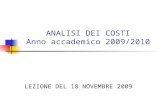 ANALISI DEI COSTI Anno accademico 2009/2010 LEZIONE DEL 18 NOVEMBRE 2009.