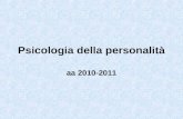 Psicologia della personalità aa 2010-2011. Contenuti del corso Inquadramento generale della disciplina La psicologia della personalità secondo l’approccio.