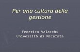 Per una cultura della gestione Federico Valacchi Università di Macerata.