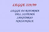LEGGE 229/99 LEGGE DI RIFORMA DEL SISTEMA SANITARIO NAZIONALE.