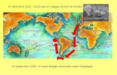 27 dicembre 1831 : comincia un viaggio intorno al mondo 15 settembre 1835 : la nave Beagle arriva alle isole Galapagos