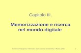 Numerico-Vespignani, Informatica per le scienze umanistiche, Il Mulino, 2003 1 Capitolo III. Memorizzazione e ricerca nel mondo digitale.