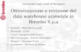 Ottimizzazione e revisione del data warehouse aziendale in Brembo S.p.a Studente : Marcello Locatelli Matricola : 27262 Corso : Ingegneria Informatica.