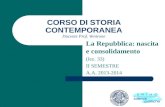 CORSO DI STORIA CONTEMPORANEA Docente Prof. Ventrone La Repubblica: nascita e consolidamento (lez. 33) II SEMESTRE A.A. 2013-2014.