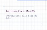Informatica 04/05 Introduzione alle basi di dati.