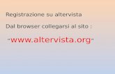 Registrazione su altervista Dal browser collegarsi al sito : “  ”