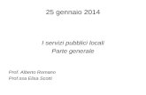 25 gennaio 2014 I servizi pubblici locali Parte generale Prof. Alberto Romano Prof.ssa Elisa Scotti.