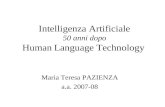 Intelligenza Artificiale 50 anni dopo Human Language Technology Maria Teresa PAZIENZA a.a. 2007-08.