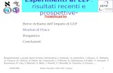 20/09/2002Paolo Checchia: LEP CSN1 Catania1 Esperimenti al LEP: risultati recenti e prospettive * Sommario Breve richiamo dell’impatto di LEP Risultati.