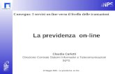 12 Maggio 2005 – La previdenza on-line La previdenza on-line Claudia Carletti Direzione Centrale Sistemi Informativi e Telecomunicazioni INPS Convegno: