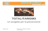 Maggio 2007Comenius a.s.2005-06 e 2006-07 Treviso (Italy) TOTALITARISMO Un progetto per la prevenzione.