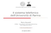 Il sistema telefonico dell ’ Università di Parma Mario Bozzetti ASINet – Area Sistemi Informativi Networking UOS Erogazione Servizi ( mario.bozzetti@unipr.it.