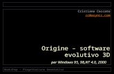 Workshop – Progettazione Generativa Origine – software evolutivo 3D per Windows 95, 98,NT 4.0, 2000 Cristiano Ceccato cc@asyncc.com.