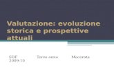Valutazione: evoluzione storica e prospettive attuali SDF Terzo anno Macerata 2009-10.