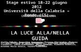 Stage estivo 18-22 giugno 2012 Università della Calabria – Rende (CS) LA LUCE ALLA/NELLA GUIDA La fisica e gli studenti: stessa lunghezza d’onda Aiello.