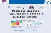 Progetto pilota: “Valutazione civica e qualità urbana” - in collaborazione con Progetto “Occhio alla Città ” San Severo, --/--/2010 Agenda 21 locale Città.