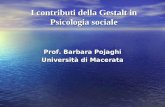 I contributi della Gestalt in Psicologia sociale Prof. Barbara Pojaghi Università di Macerata.