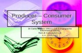 Producer – Consumer System Di Carlo Matteo 195111 CdLS Ingegneria Informatica (0234) Reti di Calcolatori LS A.A. 2004/2005.
