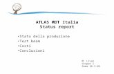 ATLAS MDT Italia Status report Stato della produzione Test beam Costi Conclusioni M. Livan Gruppo I Roma 26-3-02.