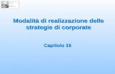 Modalità di realizzazione delle strategie di corporate Capitolo 16.