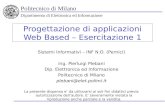 Politecnico di Milano Dipartimento di Elettronica ed Informazione Progettazione di applicazioni Web Based – Esercitazione 1 Sistemi Informativi – INF N.O.