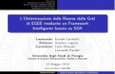 Presentazione tesi specialistica - L'ottimizzazione delle risorse della Grid di EGEE mediante un Framework intelligente basato su SOA