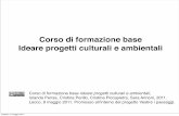 Ideare progetti culturali e ambientali. Corso di formazione base, Lecco, 2011
