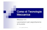 Corso di Tecnologia Meccanica - Mod.4.4 Asportazione di truciolo
