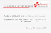Ruolo e attività dei centri antiviolenza:  l'esperienza nella provincia di Ravenna 16 Ottobre 2009