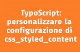 T3Camp Italia 2014 - TypoScript: personalizzare la configurazione di css_styled_content