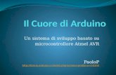Il cuore di Arduino: Un sistema di sviluppo basato su microcontrollore Atmel AVR - Paolo Paolucci