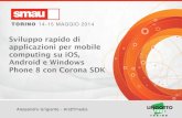 Sviluppo rapido di applicazioni mobile iOS, Android e Windows Phone 8 con Corona SDK - SMAU TORINO 15 Maggio 2014