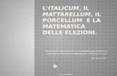 Italicum, Mattarellum, Porcellum  e la Matematica delle Elezioni