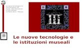 Le nuove tecnologie e le istituzioni museali