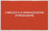La romanizzazione dell'Abruzzo - INTRODUZIONE