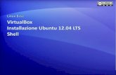 Primi passi - VirtualBox - Installazione Ubuntu 12.04 LTS - Shell