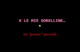 X Le Mie SOrelline