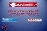 Xmascamp '09 - "Dalle Cattedrali religiose alle Cattedrali del Consumismo"