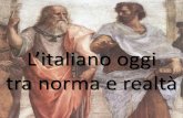 GRUPPO 6 - L’italiano oggi, tra norma e realtà.