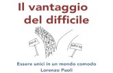 Il vantaggio del difficile - Essere unici in un mondo comodo - Lorenzo Paoli