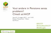 Vuoi andare in "Pensione senza problemi"? Chiedi ad AICP! - Tavola rotonda per GNP 2014