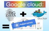 Google cloud: Big Data + docker = kubernetes