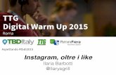 TTG Digital Warm Up: Instagram oltre i like - Ilaria Barbotti